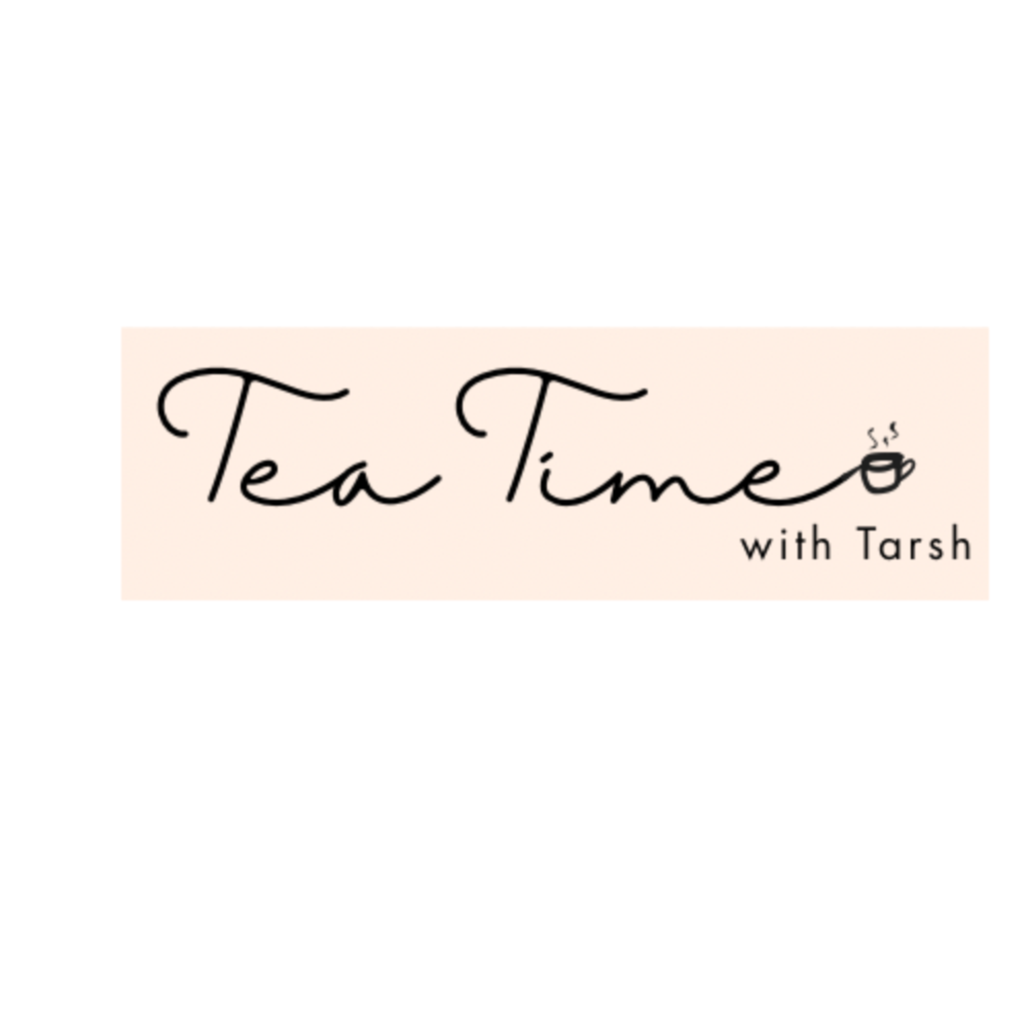 Tea Time with Tarsh